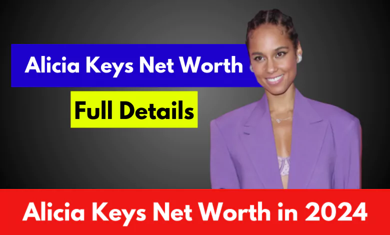 Alicia Keys Net Worth 2024