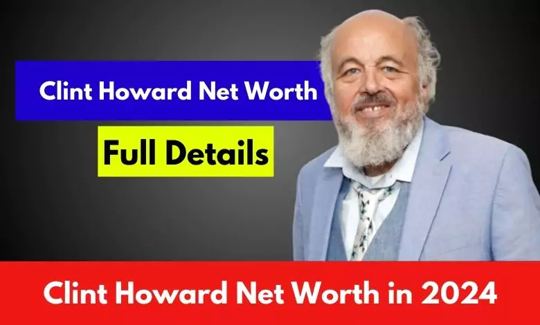 Clint Howard Net Worth