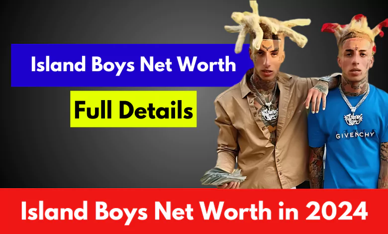 Island Boys Net Worth