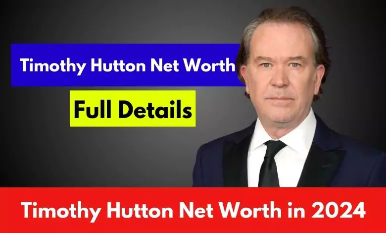 Timothy Hutton Net Worth